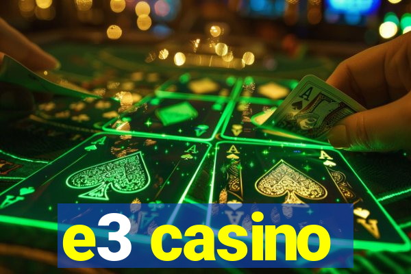 e3 casino